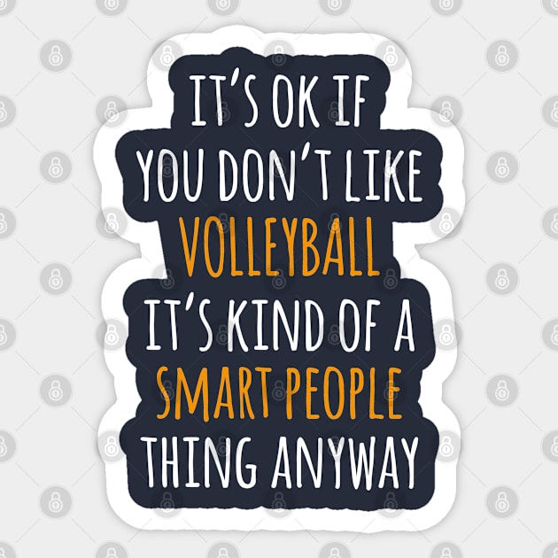 Volleyball Funny Gift Idea | It's Ok If You Don't Like Volleyball Sticker by seifou252017